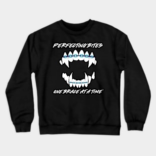 Perfecting bites one brace at a time Crewneck Sweatshirt